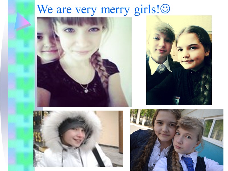 We are very merry girls!